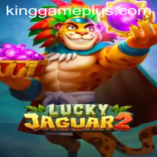 Discover the Exciting World of Luckyjaguar2: The Ultimate King Game Experience