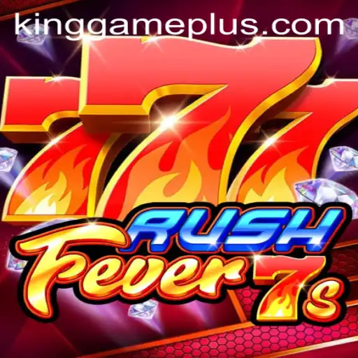 RushFever7s: The Ultimate King Game Experience