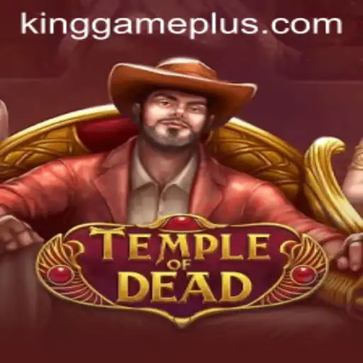 Exploring the Mysteries and Strategies of 'TempleofDead': The Ultimate King Game Experience